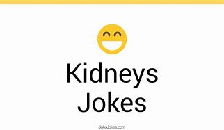 Image result for Kidneys Man Kidneys Joke