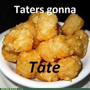 Image result for Tatos Gonna Tate
