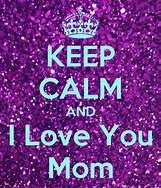 Image result for Keep Calm and Love Mama