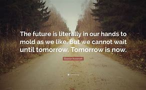 Image result for Our Future Quotes