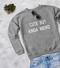 Image result for Cute Sweatshirt Sayings