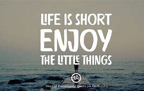 Image result for Pinterest Life Is Short Quotes