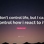 Image result for Not in Control Quotes