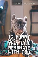Image result for Motivational and Funny Work Quotes