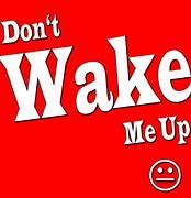 Image result for Don't Wake Me Up Signs