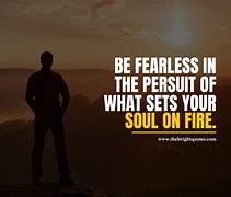 Image result for Be Fearless Short Quotes