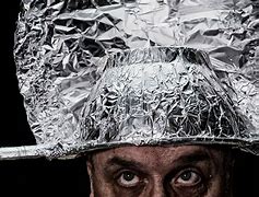 Image result for Putting On a Tin Foil Hat Mean