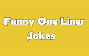 Image result for Funny Inappropriate Jokes One-Liners