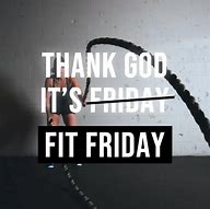 Image result for Friday Fitness Quotes