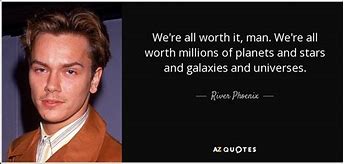 Image result for River Phoenix Quotes
