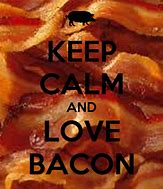 Image result for Keep Calm and Put On Bacon