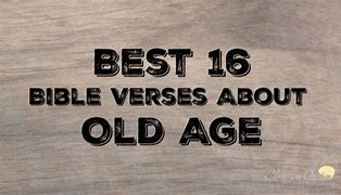 Image result for Bible Verses About Old Age