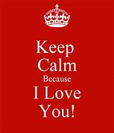 Image result for Keep Calm I Love