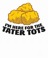 Image result for Funny Cartoon Tater Tots