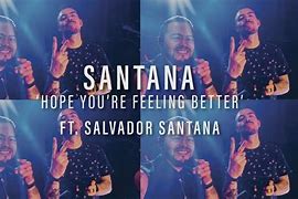 Image result for Santana Hope You're Feeling Better