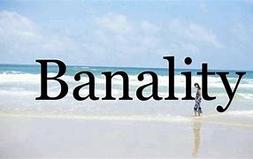 Image result for Stunning Banality