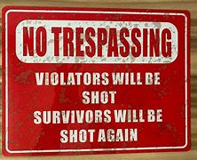 Image result for Crazy No Trespassing Signs