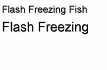 Image result for Flash Freezing