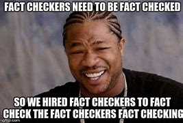 Image result for Fact-Checkers Meme