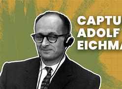 Image result for Who Captured Adolf Eichmann