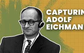 Image result for Final Solution Adolf Eichmann