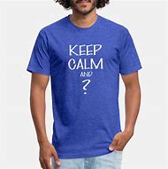 Image result for Keep Calm T-Shirts Purchase
