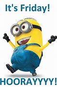 Image result for It's Friday Minions