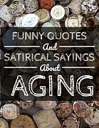 Image result for Funny Quotes On Aging