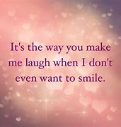 Image result for You Make Me Laugh Quotes