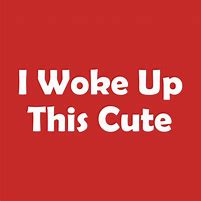 Image result for I Woke Up with It