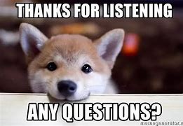 Image result for Got Any Questions Meme