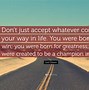 Image result for Born for Greatness Quotes