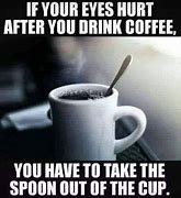 Image result for Coffee Humor Pics
