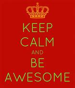 Image result for Keep Calm Awesome