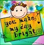 Image result for You Make My Day Brighter