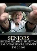 Image result for Funny Senior Moment Memes