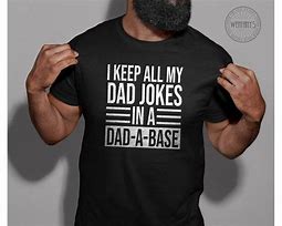 Image result for Dad Joke T-Shirts