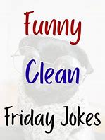 Image result for Friday Jokes Clean