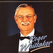 Image result for Roger Whittaker Songs Most Popular