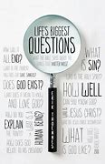 Image result for Life's Biggest Questions