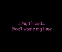 Image result for Don't Waste My Time Song Lyrics