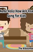 Image result for Hello How Are You Song