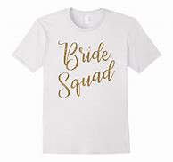 Image result for Bride Squad Shirts