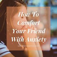 Image result for Things You Can Do for Your Friend with Anxiety