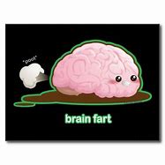 Image result for Derrrr Brain Fart