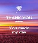Image result for Thanks Guys You Made My Day