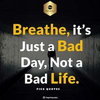 Image result for Bad Day Not Life