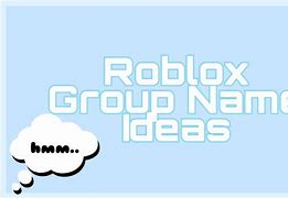 Image result for Roblox Group Name Ideas
