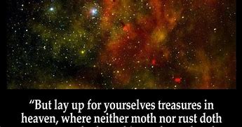 Image result for treasures stored on earth will rust 
