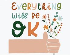 Image result for Everything Will Be Okay I Promise